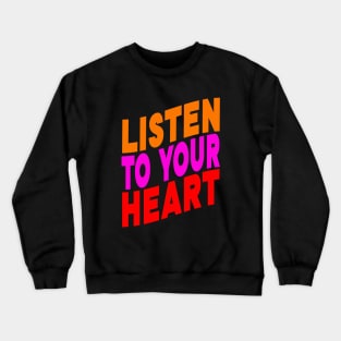 Listen to your heart Crewneck Sweatshirt